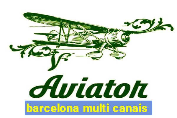 barcelona multi canais